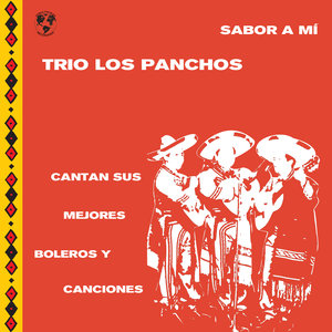 Sabor A Mí: Trio los Panchos Cantan Sus Mejores Boleros y Canciones de la Época de Oro