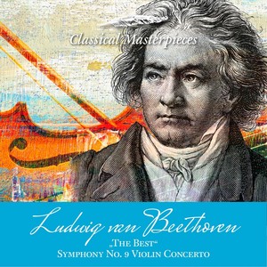 Ludwig Van Beethoven "The Best" Sinfonie No. 9, Violinconcerto