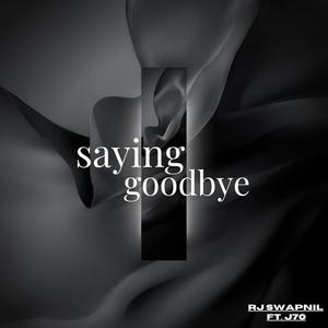 Saying Goodbye(feat. J70) (Explicit)