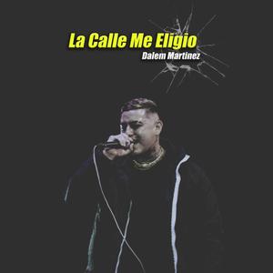 La Calle Me Eligió