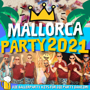 Mallorca Party 2021 - Die Ballerparty Hits für die Party daheim