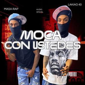 Moca con ustedes (feat. Masa rap) (Explicit)