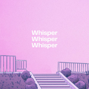 Whisper Whisper Whisper