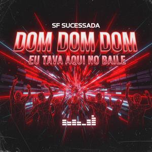 DOM DOM DOM, EU TAVA AQUI NO BAILE (Explicit)