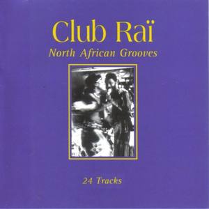 Club Rai: North African Grooves, Vol. 2