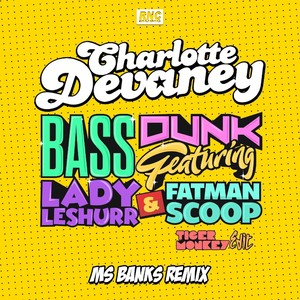 Bass Dunk(Tigermonkey Edit) (Ms Banks Clean Remix)
