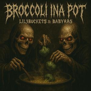 Broccoli ina Pot (feat. Lil3Buckets & Babyras) (Explicit)