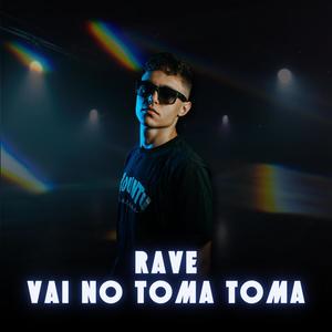 Rave Vai no Toma Toma (Explicit)