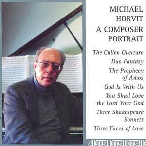 HORVIT, M.: Cullen Overture (The) / Duo Fantasy / The Prophecy of Amos / 3 Shakespeare Sonnets (A Co