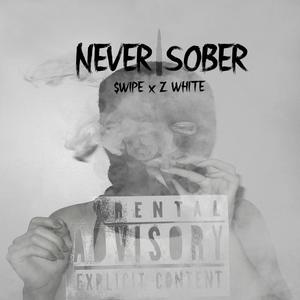 NEVER SOBER (feat. Z White) [Explicit]