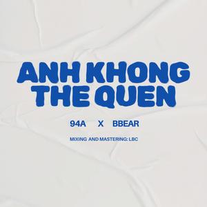 ANH KHÔNG THỂ QUÊN (feat. BBear)