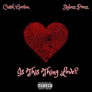 Is This Thing Love ? (feat. Stylezz Prezz) [Explicit]