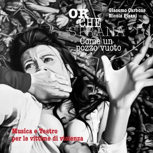 Come un pozzo vuoto (Musica e teatro per le vittime di violenza)