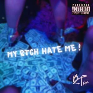 MY BTCH HATE ME ! (feat. murkkkk) (Explicit)