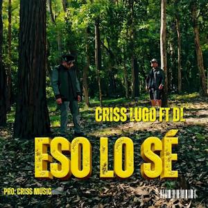ESO LO SÉ (feat. Criss Lugo)