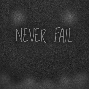 Never Fail (Explicit)