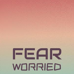 Fear Worried