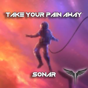 Take Your Pain Away / Sonar