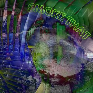 Smoke That (Explicit)