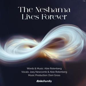 The Neshama Lives Forever