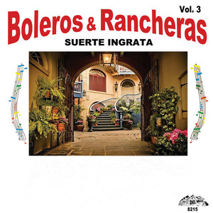 Suerte Ingrata, Vol.3 (Rancheras Y Boleros)