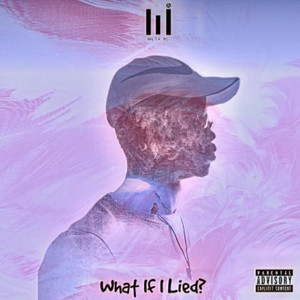 What If I Lied (Explicit)