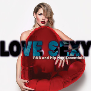 Love Sexy: R&B and Hip Hop Essentials (Explicit)