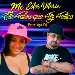 ELE FALOU QUE FIZ FEITIÇO (Explicit)