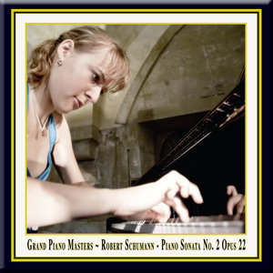 Schumann: Piano Sonata No. 2 in G Minor Opus 22 / Klaviersonate Nr. 2 in G-moll Op. 22 - Grand Piano Masters