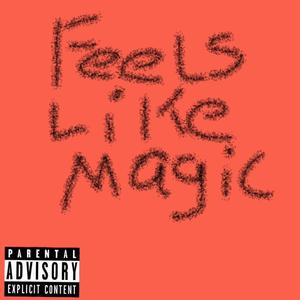 Feels like magic (Explicit)