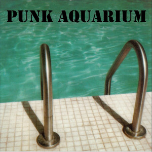 Punk Aquarium / Unistiti (Explicit)