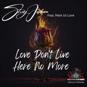 Love Don't Live Here No More (feat. Mark Us Love) (Explicit)