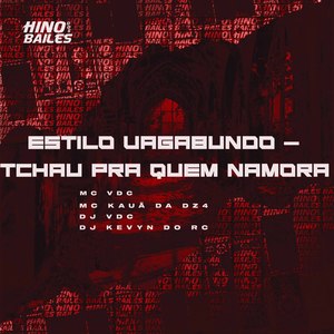 Estilo Vagabundo - Tchau pra Quem Namora (Explicit)