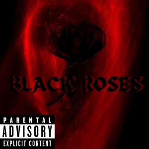 Black Roses (Explicit)