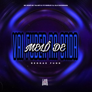 Melô de Vai fuder na Onda (Reggae Funk|Explicit)