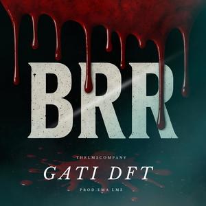 BRR (feat. Gati dft & La A) (Explicit)