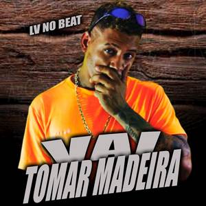 Vai Tomar Madeira (Explicit)