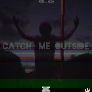 Catch Me Outside (Explicit)