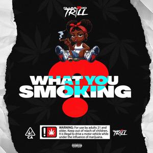 What You Smoking (Explicit)