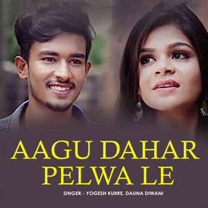 Aagu Dahar Pelwa Le