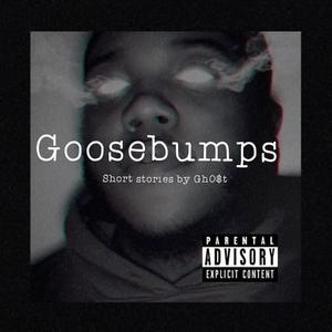 G O O S E B U M P S (Explicit)