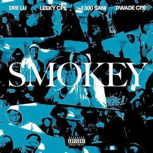 SMOKEY (feat. DWADE CPE, 1300 SANI & DRE LU) (Explicit)