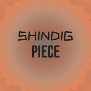 Shindig Piece