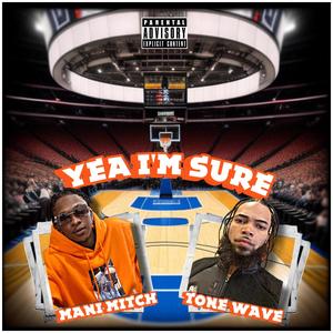 Yea Im Sure (feat. Tone Wave) [Explicit]