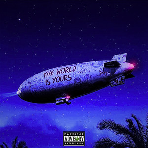 THE WORLD IS YOURS (Explicit)