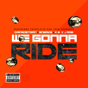 We Gonna Ride (feat. Sneaks, K.E. & J Moe) [Explicit]