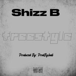 Shizz B Freestyle (feat. Shizz B) [Explicit]