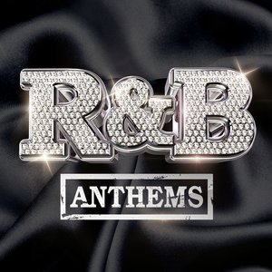 R&B Anthems (Explicit)