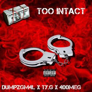 Too Intact (feat. Ty.G & 400Meg) [Explicit]