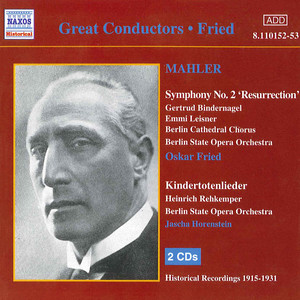 Mahler: Symphony No. 2 / Kindertotenlieder (Fried) [1915-1931]